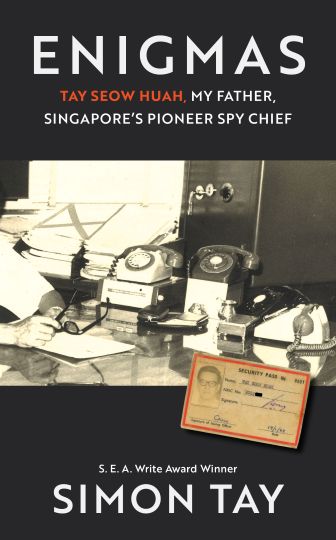 Enigmas, Tay Seow Huah, My Father, Singapore's Pioneer Spy Chief